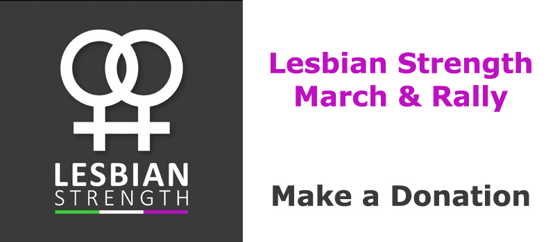 Make a monthly donation to fund the work that Lesbian Strength does against Lesbian Erasure, including our annual march and rally